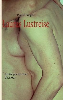 Lauras Lustreise: Erotik pur im Club d'Amour