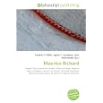 Maurice Richard: Queen's Privy Council for Canada, Order of Canada, National Order of Quebec, Canada, Ice hockey,... by Frederic P. Miller, Agnes F. Vandome, and John McBrewster