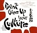 Don't Give Up Your Culture