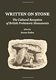 Written on stone : the cultural reception of British prehistoric monuments