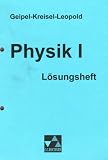 Geipel-Kreisel-Leopold, Physik, Ausgabe Bayern : L&ouml;sungsheft