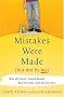 Mistakes Were Made (But Not by Me): Why We Justify Foolish Beliefs, Bad Decisions, and Hurtful Acts