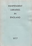 Independent libraries in England : a survey of selected institutional, proprietary and endowed libraries, October 1973-December 1975 : report presented to the Council on Library Resources, Washington