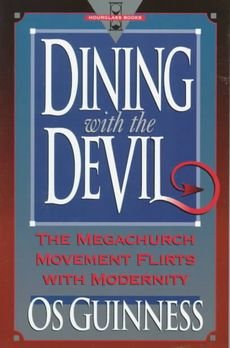 [(Dining with the Devil : The Megachurch Movement Flirts with Modernity)] [By (author) Os Guinness] published on (August, 1993)