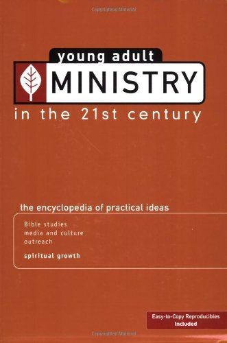 Young Adult Ministry in the 21st Century: The Encyclopedia of Practical Ideas