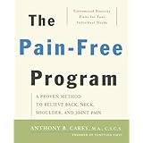 The Pain-Free Program: A Proven Method to Relieve Back, Neck, Shoulder, and Joint Pain