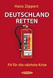 Deutschland retten: Fit f&uuml;r die n&auml;chste Krise - Hans Zippert