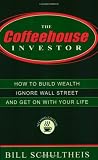 The Coffeehouse Investor: How to Build Wealth, Ignore Wall Street, and Get On With Your Life