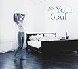 For Your Soul