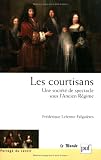 Les courtisans : une société de spectacle sous l Ancien Régime