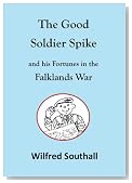 The Good Soldier Spike and his Fortunes in the Falklands War