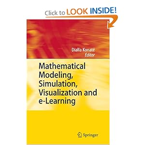 Mathematical Modeling, Simulation, Visualization and e-Learning: Proceedings of an International Workshop held at Rockefeller Foundation' s Bellagio Conference Center, Milan, Italy, 2006 Dialla Konat?