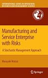 Manufacturing and Service Enterprise with Risks: A Stochastic Management Approach (International Series in Operations Research & Management Science)