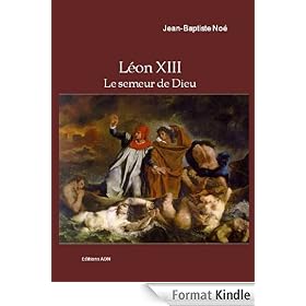 L�on XIII. Le semeur de Dieu