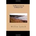 The Willie Lynch Letter And The Making of A Slave