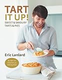 Tart it up! : sweet & savoury tarts & pies