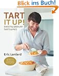 Tart It Up!: Sweet and Savoury Tarts...