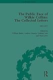 The public face of Wilkie Collins : the collected letters