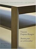 Vincent Dupont-Rougier : Bureau pour un ambassadeur (Edition limitée, avec sérigraphie)