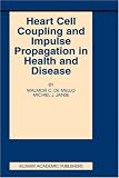 Heart Cell Coupling & Impulse Propagation in Health & Disease