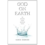 God on Earth: An Answer Just a Question Away
