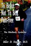 To Be or Not to Be . . . Pain Free   [TO BE OR NOT TO BE PAIN FREE] [Paperback]
