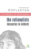 History of Philosophy: The Rationalists: Descartes to Leibniz Vol 4