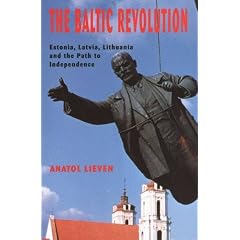 The Baltic Revolution: Estonia, Latvia, Lithuania and the Path to Independence