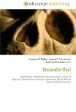 Neanderthal: Neanderthal. Neanderthal genome project, Origin of language, Neanderthal extinction hypotheses, Recent African origin of modern humans