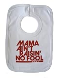 Mama Ain't Raisin' No Fool bib