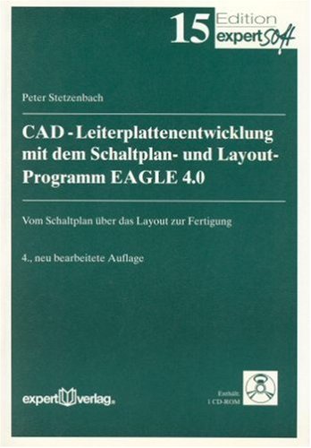 CAD- Leiterplattenentwicklung mit dem Schaltplan- und Layoutprogramm EAGLE 4.0. Vom Schaltplan über das Layout zur Fertigung.
