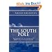 The South Pole: An Account of the Norwegian Antarctic Expedition in the Fram, 1910-1912 Unabridged