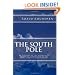 The South Pole: An Account of the Norwegian Antarctic Expedition in the Fram, 1910-1912 Unabridged