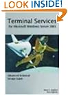Terminal Services for Microsoft Windows Server 2003: Advanced Technical Design Guide (Advanced Technical Design Guide series)
