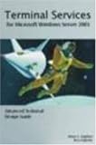 Terminal Services for Microsoft Windows Server 2003: Advanced Technical Design Guide (Advanced Technical Design Guide series)