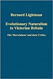 Evolutionary naturalism in Victorian Britain : the 'Darwinians' and their critics