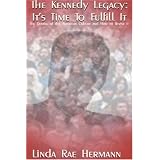 The Kennedy Legacy: It's Time to Fulfill It: The Demise of American Culture and How to Revive It