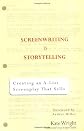 Screenwriting is Storytelling: Creating an A-List Screenplay that Sells!