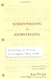 Screenwriting is Storytelling: Creating an A-List Screenplay that Sells!