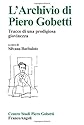 L'archivio di Piero Gobetti : tracce di una prodigiosa giovinezza