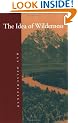 The Idea of Wilderness: From Prehistory to the Age of Ecology