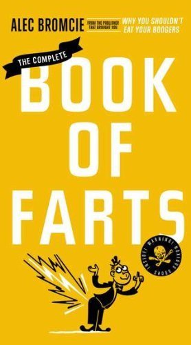 The Complete Book of Farts by Bromcie, Alec (2011) Paperback