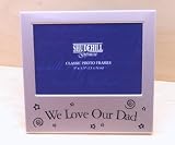 We Love Our Dad Photo/Picture Frame 5x3.5" (Satin silver colour)