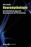 Image de Neuromythologie: Eine Streitschrift gegen die Deutungsmacht der Hirnforschung: Eine Streit