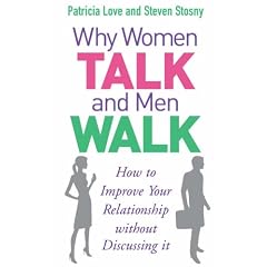 Why Women Talk and Men Walk: How to Improve Your Relationship Without Discussing It