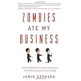 zombies ate my business how to keep your traditional business from becoming one of the undead