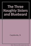 The three naughty sisters meet Bluebeard