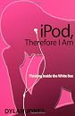 iPod, Therefore I Am