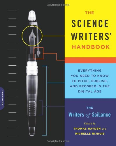 The Science Writers' Handbook: Everything You Need to Know to Pitch, Publish, and Prosper in the Digital Age