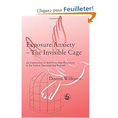 Exposure Anxiety - The Invisible Cage: An Exploration of Self-Protection Responses in the Autism Spectrum and Beyond